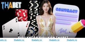 Điều Khoản Điều Kiện THABET Mang Đến Trải Nghiệm Dịch Vụ Tốt